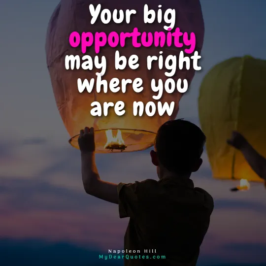 your big opportunity may be right where you