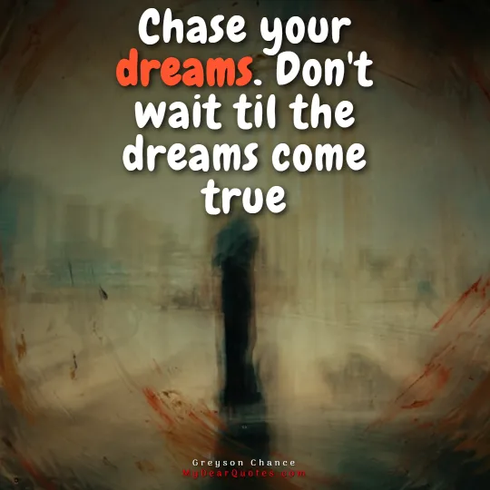 chase your dreams quote