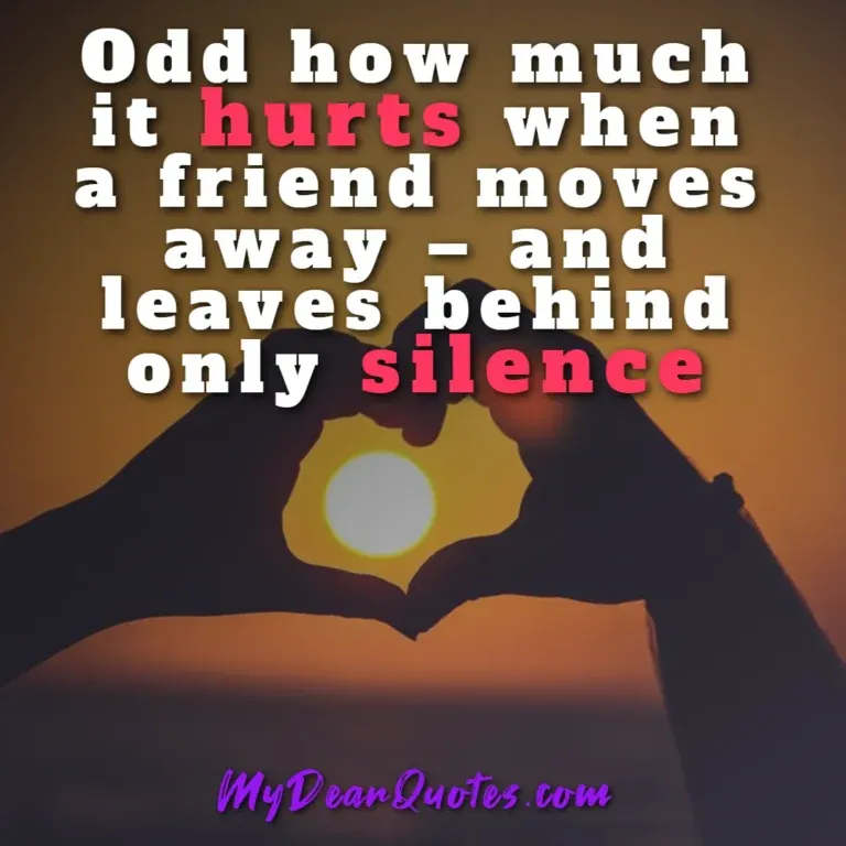 Long distance friendship quote: Odd how much it hurts when a friend moves away - and leaves behind only silence, featuring hands forming a heart shape at sunset.
