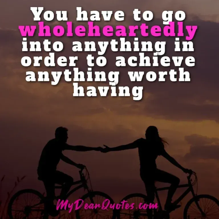 Long distance love quote: You have to go wholeheartedly into anything in order to achieve anything worth having, showing a couple cycling towards the horizon.