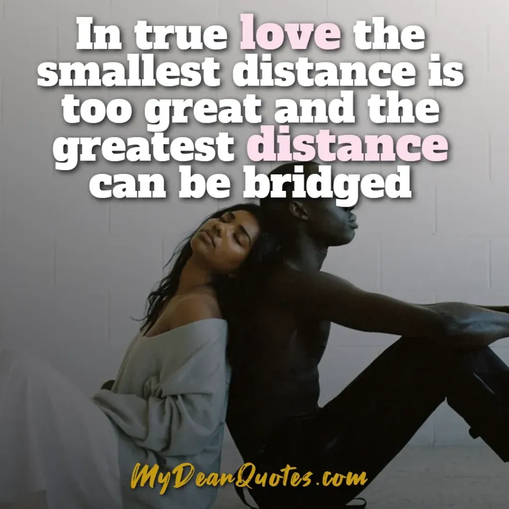 Couple embracing with a long distance love quote: In true love the smallest distance is too great and the greatest distance can be bridged.