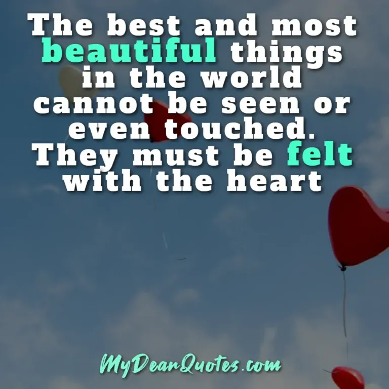 Long distance love quote: The best and most beautiful things in the world cannot be seen or even touched. They must be felt with the heart, featuring red heart-shaped balloons.