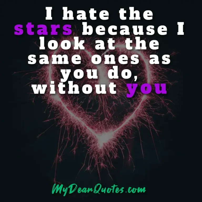 Long distance love quote: I hate the stars because I look at the same ones as you do, without you, depicted with a sparkling heart shape.