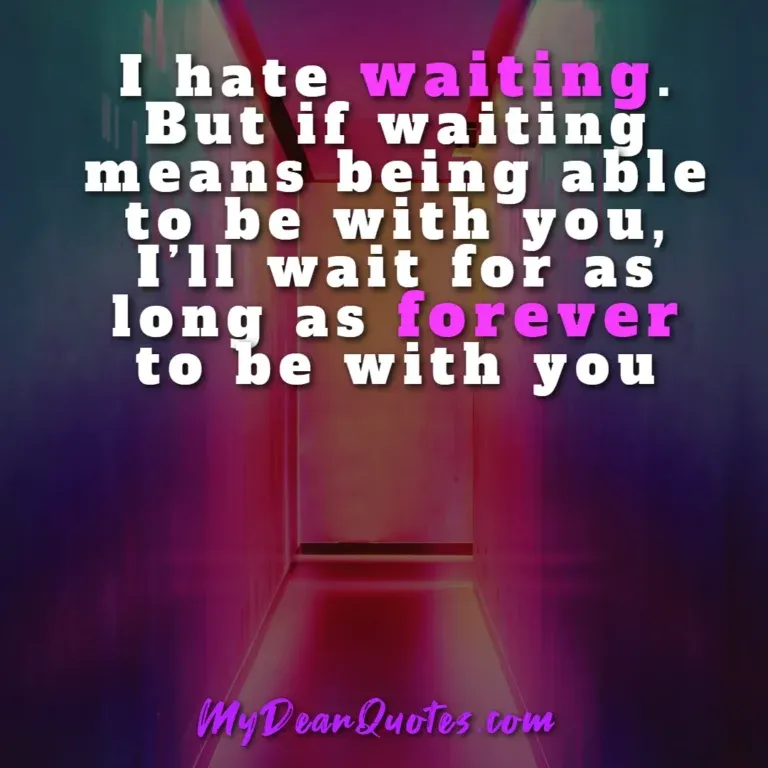 Long distance love quote: I hate waiting. But if waiting means being able to be with you, I'll wait for as long as forever to be with you, against a blurred, colorful background.