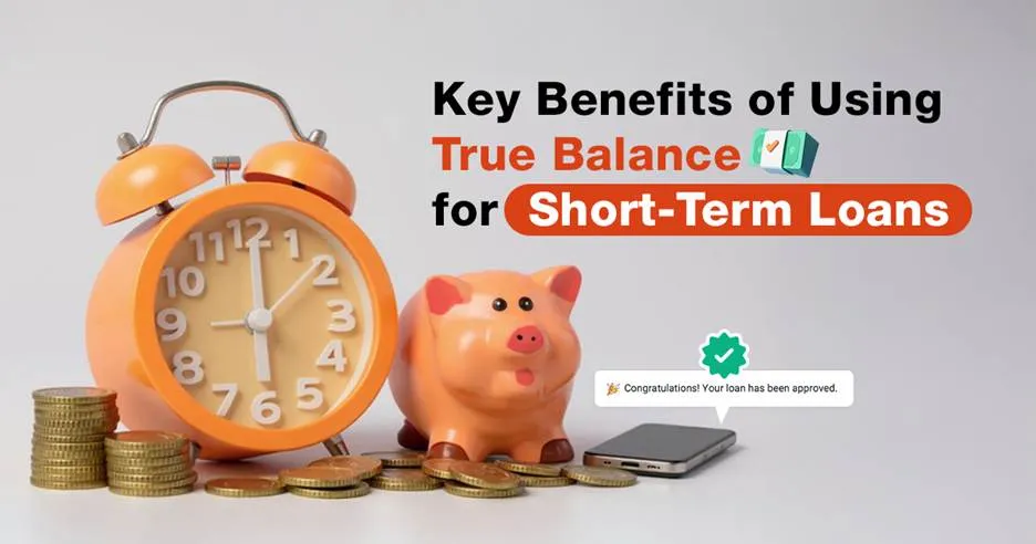 A still life composition featuring an orange retro alarm clock and a peach-colored piggy bank, both surrounded by a scattering of golden coins and small stacks of coins. A black smartphone displays a text bubble with a green checkmark and "Congratulations! Your loan has been approved." Overlaying the image are the words "Key Benefits of Using True Balance for Short-Term Loans" in varying fonts and colors.