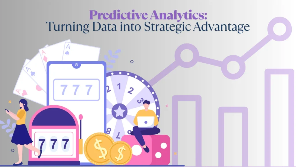 An illustration showing a smartphone with "777," a slot machine, playing cards, coins, a spinning wheel, and a person on a laptop, all next to a large ascending bar graph and line chart. The text reads "Predictive Analytics: Turning Data into Strategic Advantage."