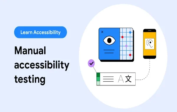 An illustration depicting "Manual accessibility testing" with an eye icon over a grid, a phone with an ear icon, and a document with text and language symbols, representing human-centric and sensory aspects of testing.