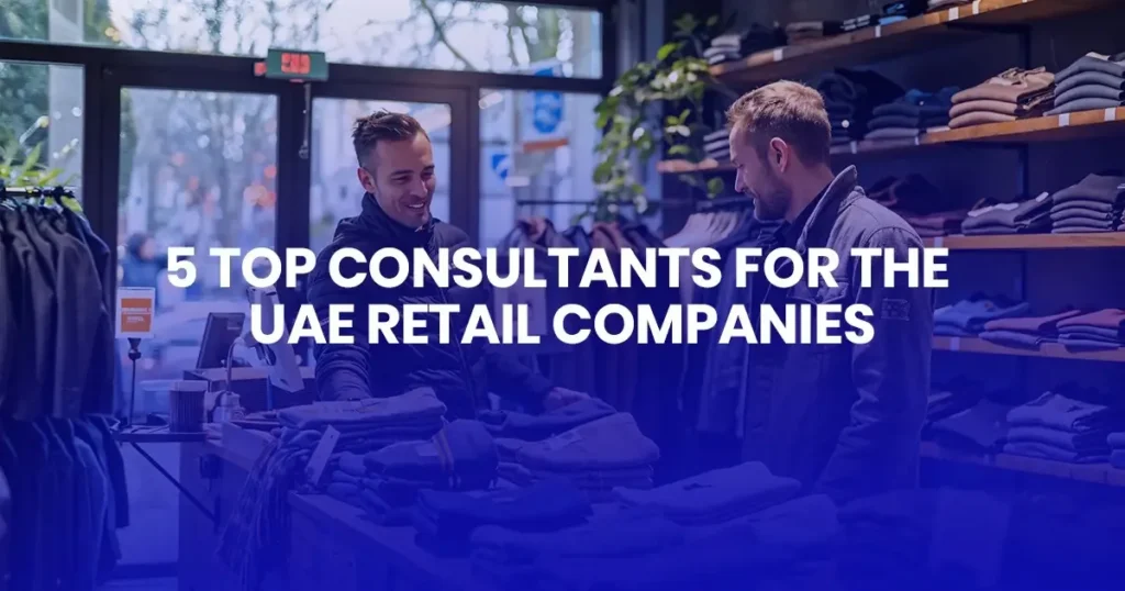 5 Top Consultants for the UAE Retail Companies