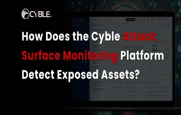 Cyble Vision dashboard displayed on a laptop screen with article title text overlay explaining how the platform detects exposed assets.