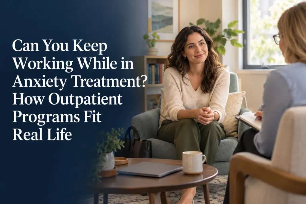 A woman discusses outpatient anxiety treatment with a therapist in a comforting, bright office environment, smiling as she explores how to balance work and recovery. The left side features the article title text clearly displayed against a dark background.